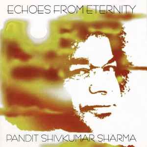 Pandit Shiv Kumar Sharma - Echoes From Eternity album cover