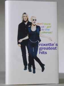 Roxette – Don't Bore Us - Get To The Chorus! (Roxette's Greatest