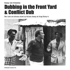 Bunny Lee - Bunny Lee Presents Dubbing In The Front Yard + Conflict Dub album cover