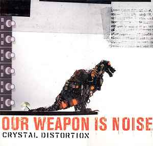 Crystal Distortion - Our Weapon Is Noise