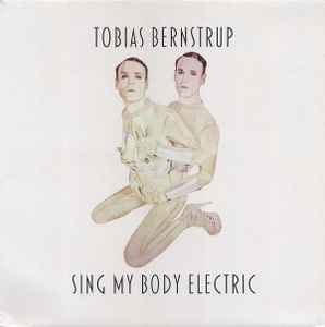 Sing My Body Electric - Tobias Bernstrup