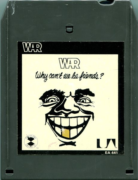 War – Why Can't We Be Friends? (1975, 8-Track Cartridge) - Discogs