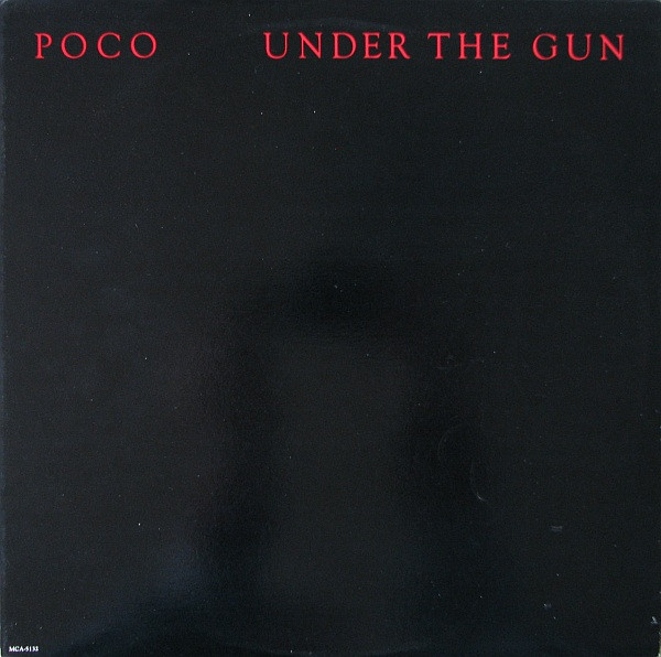 Poco – Under The Gun (1980, Vinyl) - Discogs