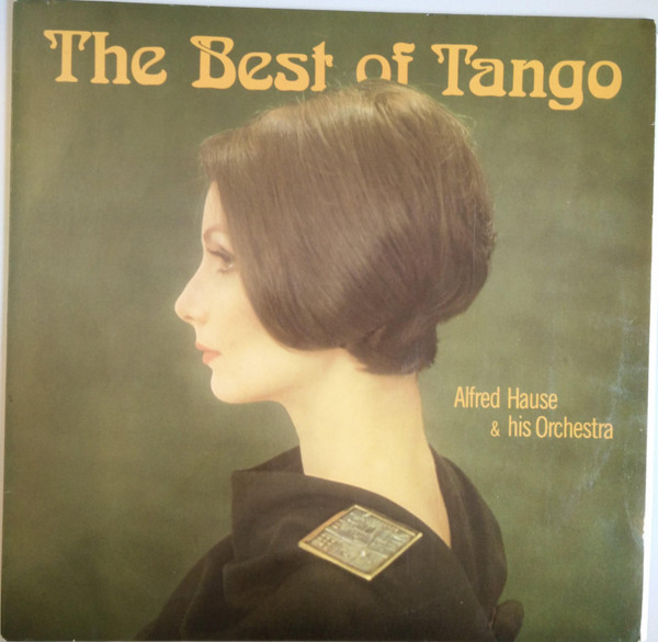 Alfred Hause u0026 His Orchestra – The Best Of Tango (Vinyl) - Discogs