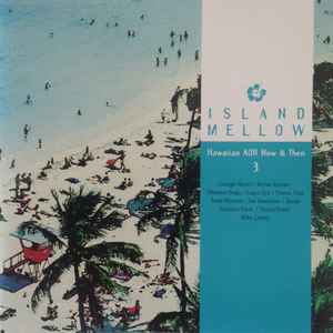 Island Mellow 3: Hawaiian AOR Now & Then (2003, CD) - Discogs