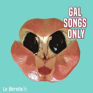 Le Birrette - Gal Songs Only album cover