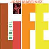 Josh Martinez - The Good Life album cover