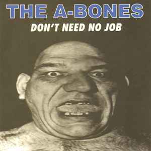 The A-Bones - Don't Need No Job album cover