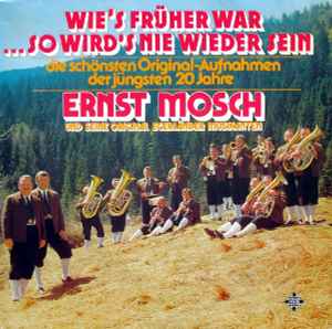 Ernst Mosch Und Seine Original Egerländer Musikanten - Wie's Früher War...So Wird's Nie Wieder Sein
