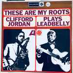 Clifford Jordan – These Are My Roots - Clifford Jordan Plays 