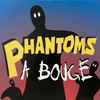 Phantoms (26) - Pa Bouje
