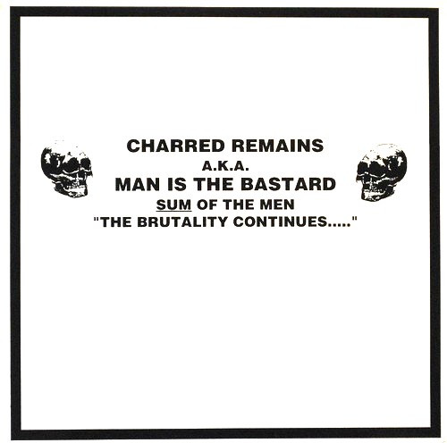Charred Remains A.K.A. Man Is The Bastard – Sum Of The Men 