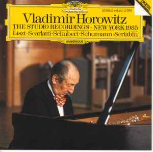 Vladimir Horowitz - The Studio Recordings - New York 1985: Liszt · Scarlatti · Schubert · Schumann · Scriabin