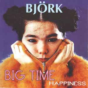 Björk - Big Time Happiness