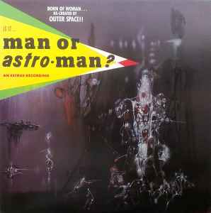 Is It... Man Or Astro-Man? - Man Or Astro-Man?