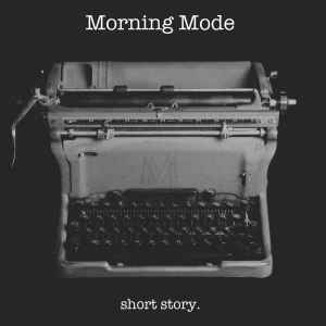 Morning Mode - Short Story. album cover