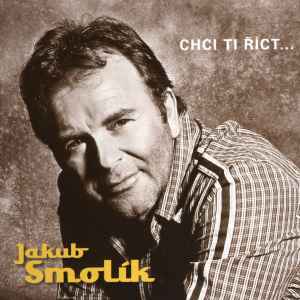 Jakub Smolík - Chci Ti Říct album cover
