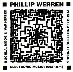 Phases And Other Pieces - Electronic Music (1968-1971) - Phillip Werren