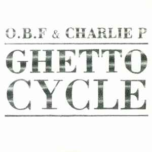 Ghetto Cycle  - O.B.F. & Charlie P