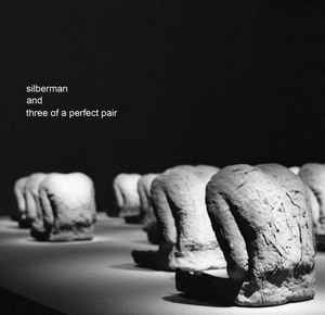 Silberman And Three Of A Perfect Pair - Silberman And Three Of A Perfect Pair album cover