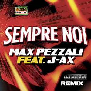 DJ Alvin - Max Pezzali Feat J-Ax - Sempre Noi (DJ Alvin Remix) album cover