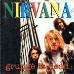 Nirvana – Grunge Is Dead (1994, CD) - Discogs