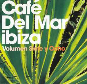 Various - Café Del Mar Ibiza (Volumen Siete Y Ocho)