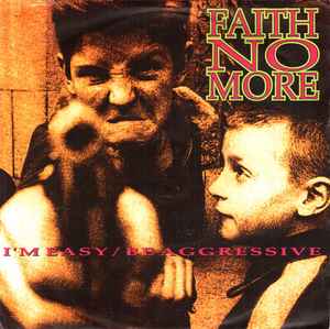 Faith No More - I'm Easy / Be Aggressive