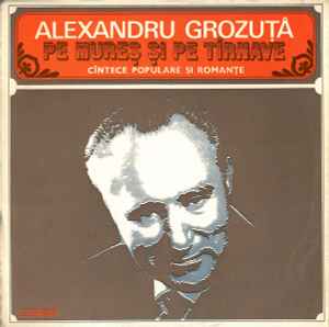 Pochette de l'album Alexandru Grozuță - Pe Mureș Și Pe Tîrnave (Cîntece Populare Și Romanțe)