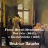 Fanny Hensel-Mendelssohn*, Béatrice Rauchs - Das Jahr (1841) / 4 Klavierstücke (1836)
