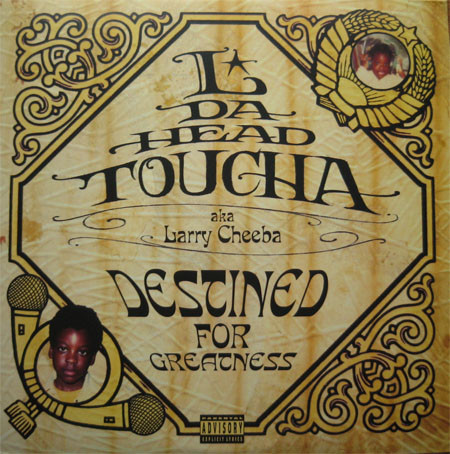 L Da Headtoucha Aka Larry Cheeba – Destined For Greatness (2003