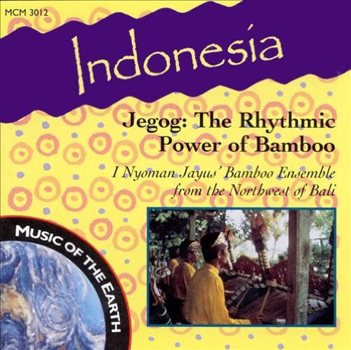 Album herunterladen I Nyoman Jayus' Bamboo Ensemble From The Northwest Of Bali - Indonesia Jegog The Rhythmic Power Of Bamboo