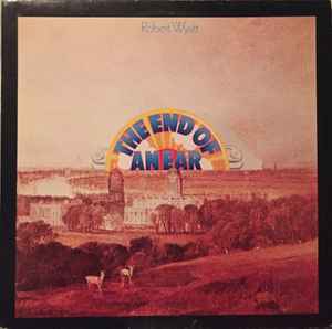 Robert Wyatt - The End Of An Ear album cover