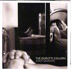 The Durutti Column - Idiot Savants album cover