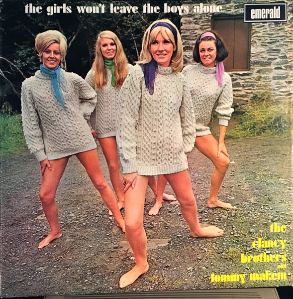 The Clancy Brothers And Tommy Makem – The Girls Won't Leave The
