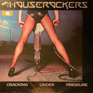 The Houserockers* - Cracking Under Pressure