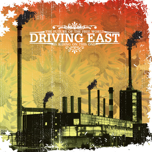 Album herunterladen Driving East - The Future Of The Free World Is Riding On This One