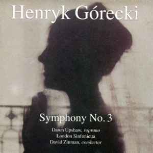 Symphony No. 3 - Henryk Górecki / Dawn Upshaw, London Sinfonietta, David Zinman