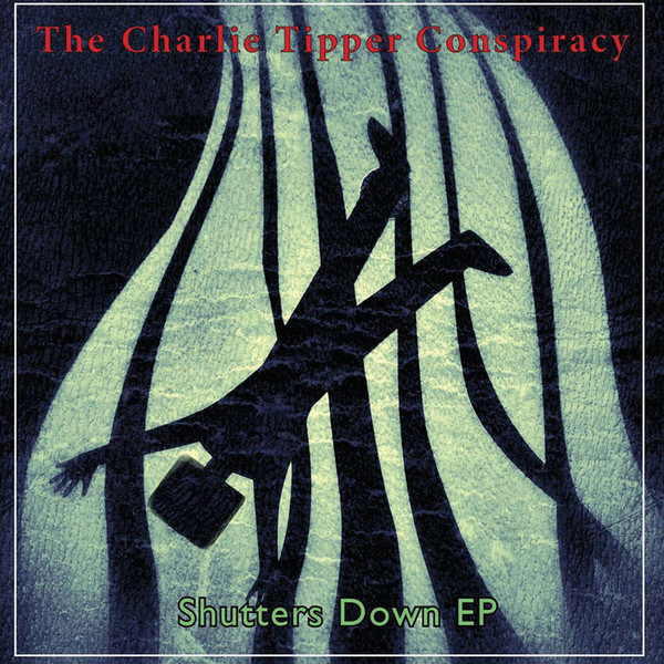 descargar álbum The Charlie Tipper Conspiracy - Shutters Down EP
