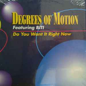 Do You Want It Right Now - Degrees Of Motion Featuring Biti
