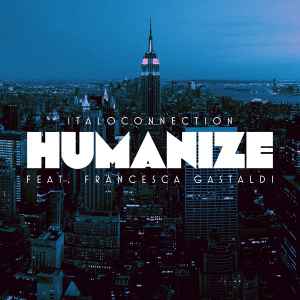 Humanize - Italoconnection Feat. Francesca Gastaldi