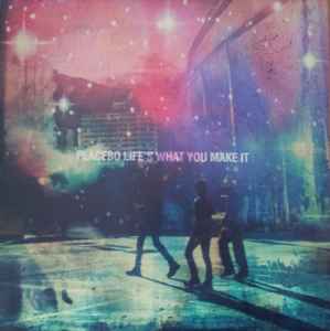 Placebo – Life's What You Make It (2016, Vinyl) - Discogs