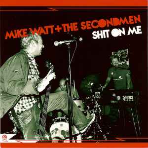 Mike Watt & The Secondmen - Shit On Me / Striking Out album cover