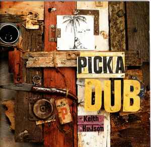 Keith Hudson – Pick A Dub (1994, CD) - Discogs