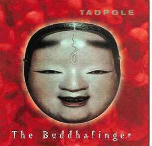The Buddhafinger - Tadpole