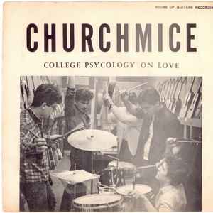 Churchmice* - College Psychology On Love / Babe We're Not Part Of Society