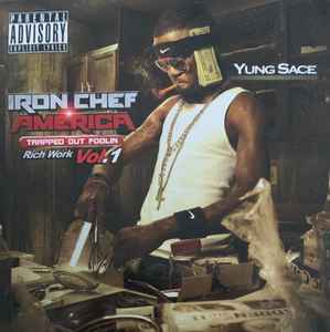 Yung Sace - Iron Chef America - Trapped Out Foolin: Rich Work Vol. 1 album cover