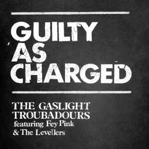 The Gaslight Troubadours - Guilty As Charged album cover