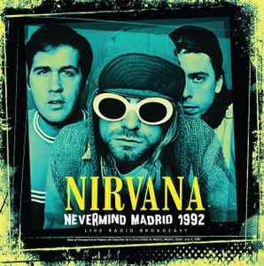Nirvana - Nevermind Madrid 1992 (Live Radio Broadcast) album cover