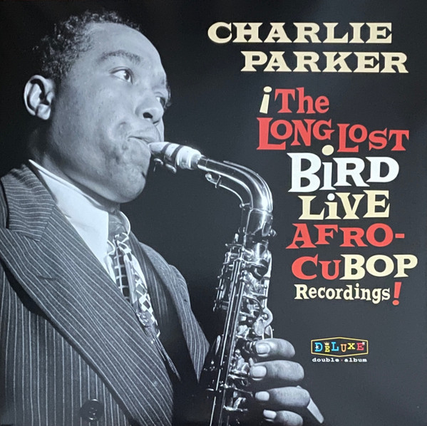 Charlie Parker – The Long Lost Bird Live Afro-Cubop Recordings ...